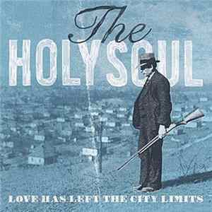 Download The Holy Soul - Love Has Left The City Limits