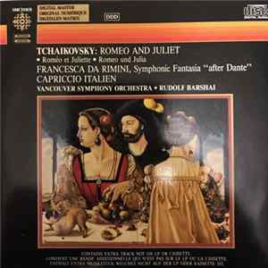 Download Tchaikovsky - Vancouver Symphony Orchestra, Rudolf Barshai - Tchaikovsky: Romeo And Juliet • Francesca Da Rimini