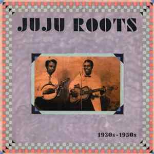 Download Various - JuJu Roots 1930s - 1950s