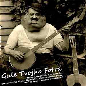 Download Gule Tvojho Fotra - Gule Tvojho Fotra