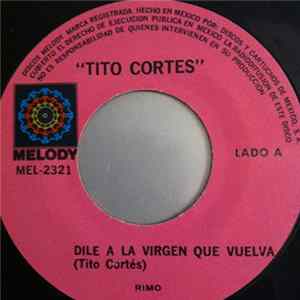 Download Tito Cortés - Dile A La Virgen Que Vuelva / Cumbia De Los Pescadores