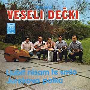 Download Veseli Dečki - Ljubit Nisam Te Smio / Jurekova Polka