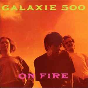 Download Galaxie 500 - On Fire & Peel Sessions