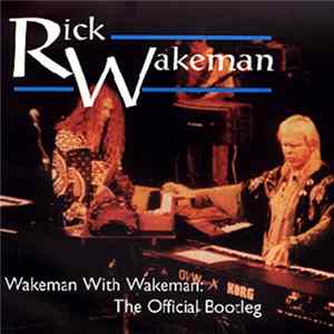 Download Wakeman With Wakeman - Wakeman With Wakeman: The Official Bootleg