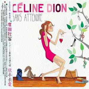 Download Céline Dion - Sans Attendre