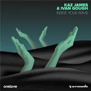 Download Kaz James & Ivan Gough - Inside Your Arms