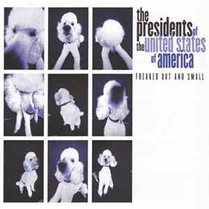 Download The Presidents Of The United States Of America - Freaked Out And Small