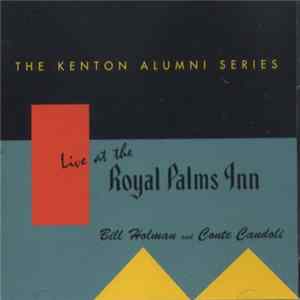 Download Bill Holman, Conte Candoli - Live At The Royal Palms Inn - Volume 7