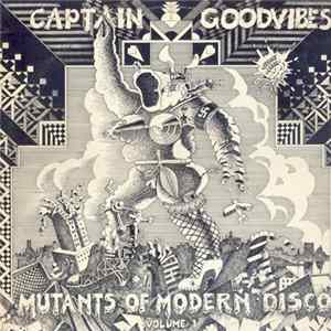Download Captain Goodvibes - Mutants Of Modern Disco Volume 1