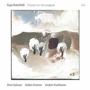Download Giya Kancheli – Dino Saluzzi / Gidon Kremer / Andrei Pushkarev - Themes From The Songbook