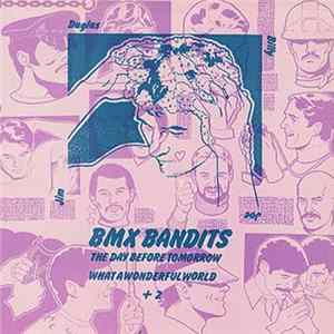 Download BMX Bandits - The Day Before Tomorrow / What A Wonderful World