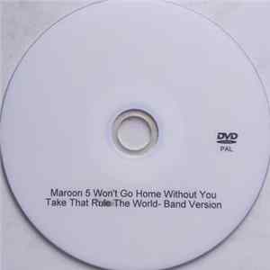 Download Maroon 5 / Take That - Won't Go Home Without You / Rule The World