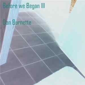 Download Dan Burnette - Before We Began III