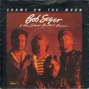 Download Bob Seger & The Silver Bullet Band - Shame On The Moon