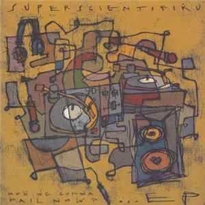 Download Superscientifiku - How We Gonna Fail Now? EP