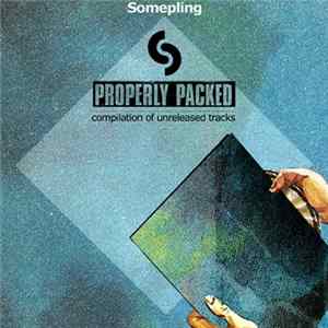 Download Somepling - Properly Packed (Compilation Of Unreleased Tracks)