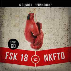 Download FSK 18 Vs. NKFTD - 6 Runden "Punkrock" (Split CD)