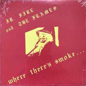 Download Jr. Fire And The Flames - Where There's Smoke...