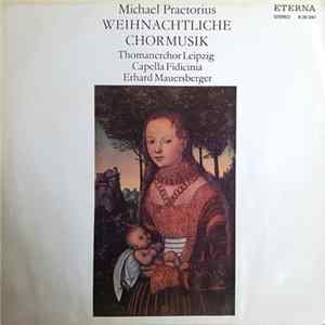 Download Michael Praetorius - Thomanerchor Leipzig, Capella Fidicinia, Erhard Mauersberger - Weihnachtliche Chormusik