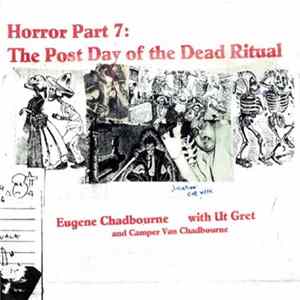 Download Eugene Chadbourne With Ut Gret And Camper Van Chadbourne - Horror Part 7: The Post Day Of The Dead Ritual