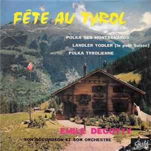 Download Emile Decotty Et Son Orchestre - "FÊTE AU TYROL" (Accordéon tyrolien) : Polka des Montagnards / Landler Yodler (Le Petit Suisse) / Polka Tyrolienne