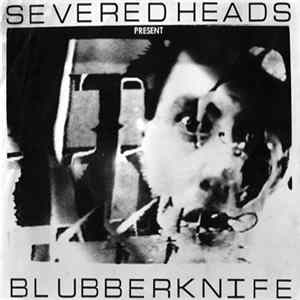 Download Severed Heads - Blubberknife