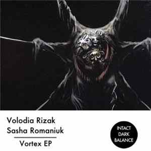 Download Volodia Rizak, Sasha Romaniuk - Vortex EP