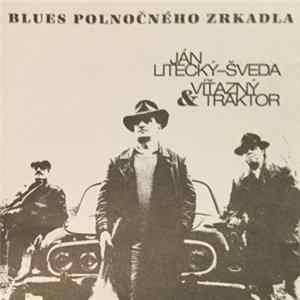 Download Ján Litecký Šveda & Víťazný Traktor - Blues Polnočného Zrkadla