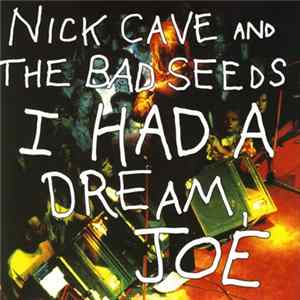 Download Nick Cave And The Bad Seeds - I Had A Dream, Joe