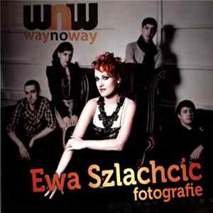 Download Way No Way i Ewa Szlachcic - Fotografie