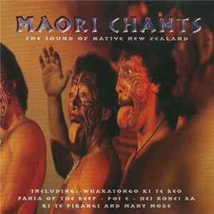 Download Unknown Artist - Maori Chants The Sound Of Native New Zealand