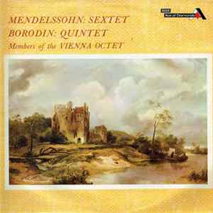 Download Mendelssohn, Borodin, Members of the Vienna Octet - Sextet, Op. 110 In D Major / Quintet In C Minor