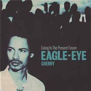 Download Eagle-Eye Cherry - Living In The Present Future