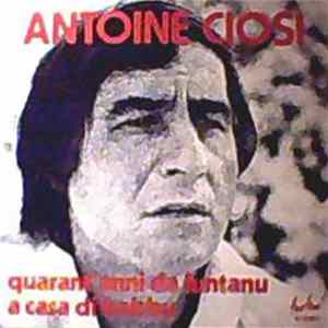 Download Antoine Ciosi - Quarant'Anni Da Luntanu / A Casa Di Babbu