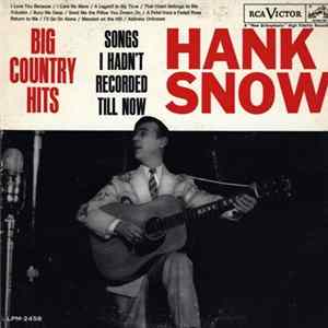 Download Hank Snow - Big Country Hits: Songs I Hadn't Recorded Till Now