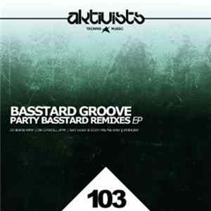 Download Basstard Groove, Dj Askw, Dr Chekill, Nat Ugle, Eloy Palma - Party Basstard Remixes Ep
