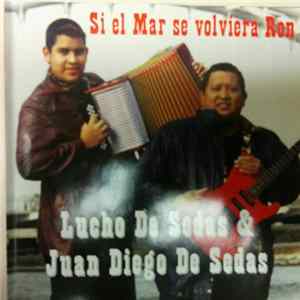 Download Lucho De Sedas & Juan Diego De Sedas - Si El Mar Se Volviera Ron