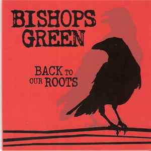 Download Bishops Green - Back To Our Roots