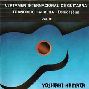Download Yoshiaki Kamata - Certamen Internacional De Guitarra Francisco Tarrega - Benicassim Vol. II