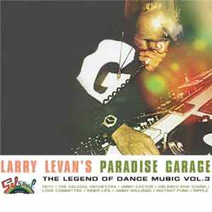 Download Larry Levan - Larry Levan's Paradise Garage (The Legend Of Dance Music Vol. 3)