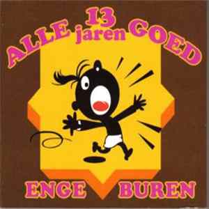 Download Enge Buren - Alle 13 Jaren Goed
