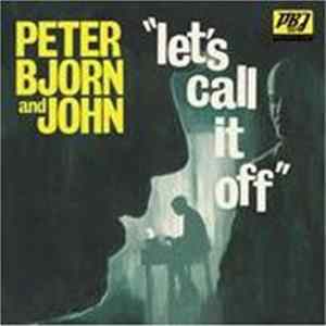 Download Peter Bjorn And John - Let's Call It Off