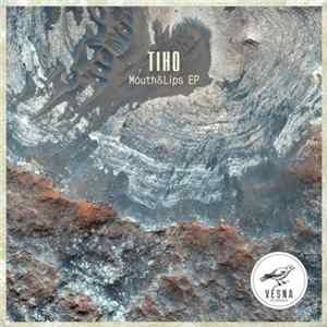 Download Tiho - Mouth&Lips EP