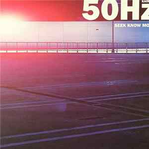 Download 50Hz - Seek Know More