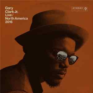 Download Gary Clark Jr. - Live / North America 2016