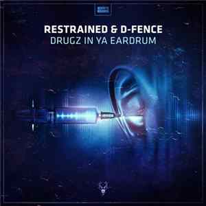 Download Restrained & D-Fence - Drugz In Ya Eardrum