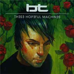 Download BT - These Hopeful Machines