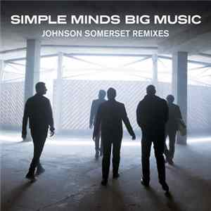 Download Simple Minds - Big Music (Johnson Somerset Remixes)