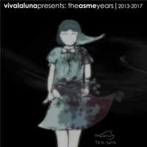 Download Viva La Luna Presents - The Asme Years: 2013-2017