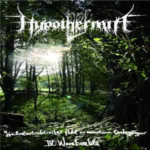 Download Hypothermia - Självdestruktivitet Född Av Monotona Tankegångar IV: Warakumbla